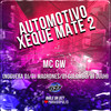 Automotivo Xeque Mate 2 (Explicit) - MC GW&Noguera DJ&DJ Magrones&DJ Duuh&DJ Colombo