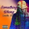 Something Wrong (Explicit) - Gimme Mo DD