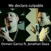 Me Declaro Culpable - Osmani Garcia&Jonathan Daza