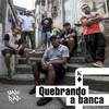 Quebrando a Banca (Explicit) - Loppes&Du Sapo&VulgoLô&Cazari&Scrat Mc&Wil Soldado