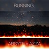 Running(feat. Aziza Love & Da Grynch) (Explicit) - Absyte&Aziza Love&Da Grynch