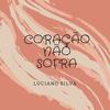 Coração Não Sofra - Luciano Silva