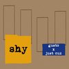 Shy - Gusto&Just Cuz&Gustavo Mejia&Victor Portillo