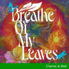 Clarke & Bell - Breathe of My Leaves