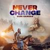 Never Change - Guri Sardar&GEXNRL