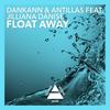 Float Away (Original) - Antillas&Dankann&Jilliana Danise