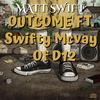 Outcome(feat. Swifty Mcvay) (Explicit) - Matt Swift&Swifty McVay