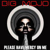 Please Have Mercy On Me (Ian Osborn Deep Remix) - Big Mojo