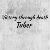Victory Through Death - Tuber