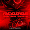 Acorde Sampleado (Explicit) - MC LEO&Mc Bf&DJ Gordão Zs