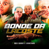 Bonde da Lacoste (Explicit) - Mcs Nando and Luanzinho&DJ Will DF