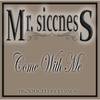 Come with Me (Explicit) - Mr. Siccness