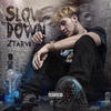 Slow Down (Explicit) - Ztarve