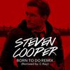 Born to Do (C-Ray Remix) - Steven Cooper