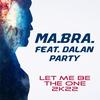 Let Me Be the One (2022) - Ma.Bra.&Dalan Party