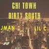 Chi Town Dirty South (Explicit) - Jman&Lil C