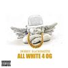 All White 4 OG (Explicit) - Bobby Racksmith&B. Keys&Itsbeeno