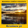 Kesäinen yö - Moonika Ilmén&Regents&Mikko Vainonen