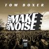 Make Some Noise (Club Radio Mix) - Tom Boxer