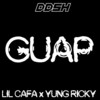 Guap (Explicit) - LIL CAFA&Yung Ricky