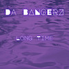 Long Time - Da Bangerz