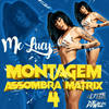 Montagem Assombra Matrix 4 (Explicit) - mc Lucy&DJ WILL PS&DJ L7 da ZN