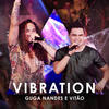 Vibration (Ao Vivo) - Guga Nandes&Vitão