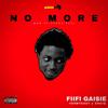 NO MORE(feat. YarwTeasy & Xnaiq) (Explicit) - Fiifi Gaisie&YarwTeasy&XNAIQ