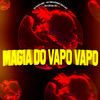 Magia do Vapo Vapo (Explicit) - DJ Guh mdk&MC Renatinho Falcão&DJ C15 DA ZO