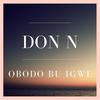 Obodo Bu Igwe (Explicit) - Don N