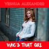 Who's That Girl - Yeshua Alexander