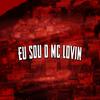 EU SOU O MC LOVIN - DJ DS&Mc Iaquito&MC Madruguinha&Derik Silva