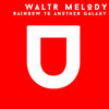 Rainbow To Another Galaxy (Original Mix) - WaltR Melody