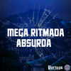 Mega ritmada absurda (Explicit) - Mc Toy&MC LUIS DO GRAU&DJ WILLGL