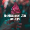 Ice Cream (Explicit) - ShortLord&J Stone