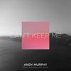 Can't Keep Me (Bobby Vena & Andy Murphy Edit) - Andy Murphy&Andrew De Silva