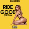 Ride Good (REEDMIXXX) - Charles Reed