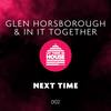 Next Time (Original Mix) - Glen Horsborough&In It Together