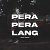 Pera Pera Lang(feat. $aint Daniel) (Explicit) - Lua$&$aint Daniel