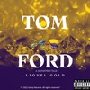 Tom Ford (Explicit) - Lionel Gold