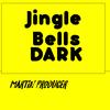 Jingle Bells DARK - Martin Producer