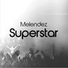 Superstar (Original Mix) - Meléndez