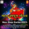 Maa Na Rumzum Norta Nonstop Garba 2021 - Yash Barot&Rajdeep Barot&Vishal Kaviraj&Parth Barot&Arif Mir&Kiran Patel&Sonu Charan&Divya Chaudhari&Sonam Parmar&Manisha Barot&Sarla Dave&Tejal Thakor&Arvind Vegda&Raju Zala