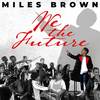 We The Future - Miles Brown&Dame D.O.L.L.A.&Michael Shuman