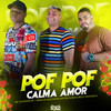 Pof Pof Calma Amor (Explicit) - DJ Dentinho do Escadão&Mc Duzinho SP&Billy Mandela