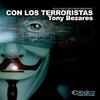 Con Los Terroristas (Original Mix) - Tony Bezares