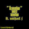 Know Me Now (feat. Michael J) (Explicit) - iAmRickyWest&Michael J