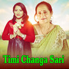 Timi Changa Sari - Banika Pradhan