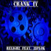 Crank It (Explicit) - Relighz&Ziplok 