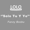 Solo Tu y Yo (feat. Fanzy Boobu) - Lolo Produciendo&Fanzy Boobu